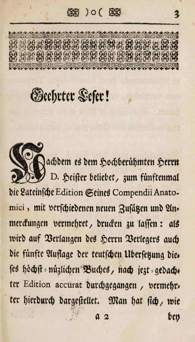 5 ladjbem e$ bem ^odjberübniten £emt D. jg>ciflec beliebet/ jum funftenmat biegateinfdbeEdition ©eitieö Compendii Anato¬ mici > mit nerfc&icbenen neuen Sufafcen unb 5fa* mercfungen nermefjtet/ brucfen ju laffen: al$ wirb auf Verlangen be$ $>errn Verlegers audj bie fünfte Auflage bet* teutfdjen Uberfefcung %>te« fe$ bocbil' nu5licbett18u(be3/ na<& jejt > gebadj« ter Edition accurat butcfjgegangen / nermel)r* ter f)ierbur<& bargetfellet, SJtan f)at fldS>/ wie