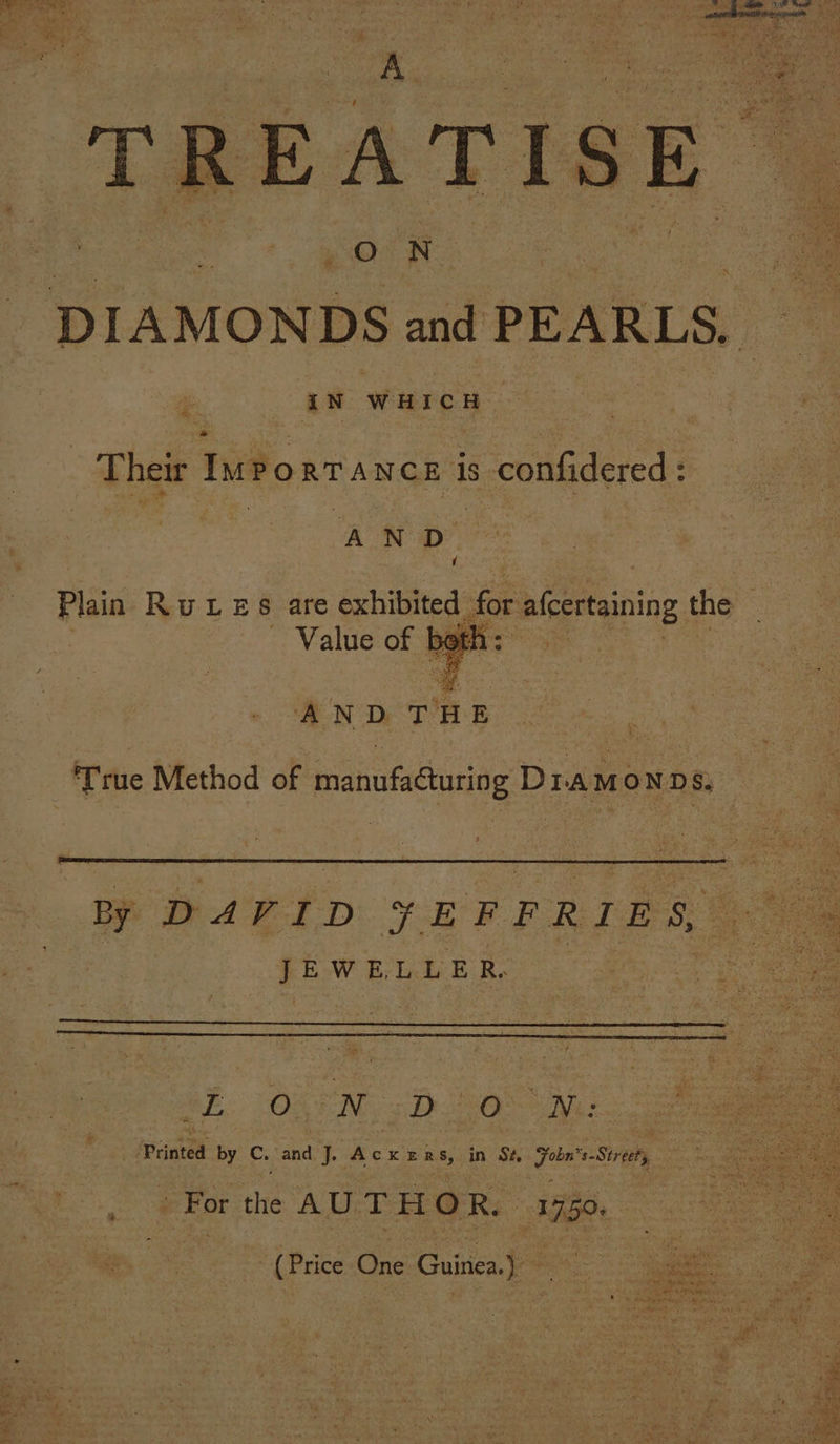 Pere ess a = * ay IN WHICH. Be Si is * Their Im P ORTANC E is confidered : AND Value of b beth : AND is E 4: by DAVID YEPFRIBS, FEW ELLE Re | RE ON. oD O° UNG Printed by c. and j. Ac KE Rs, in St es -Streety - For the AU THOR. hee % (Price ( One Guinea.)