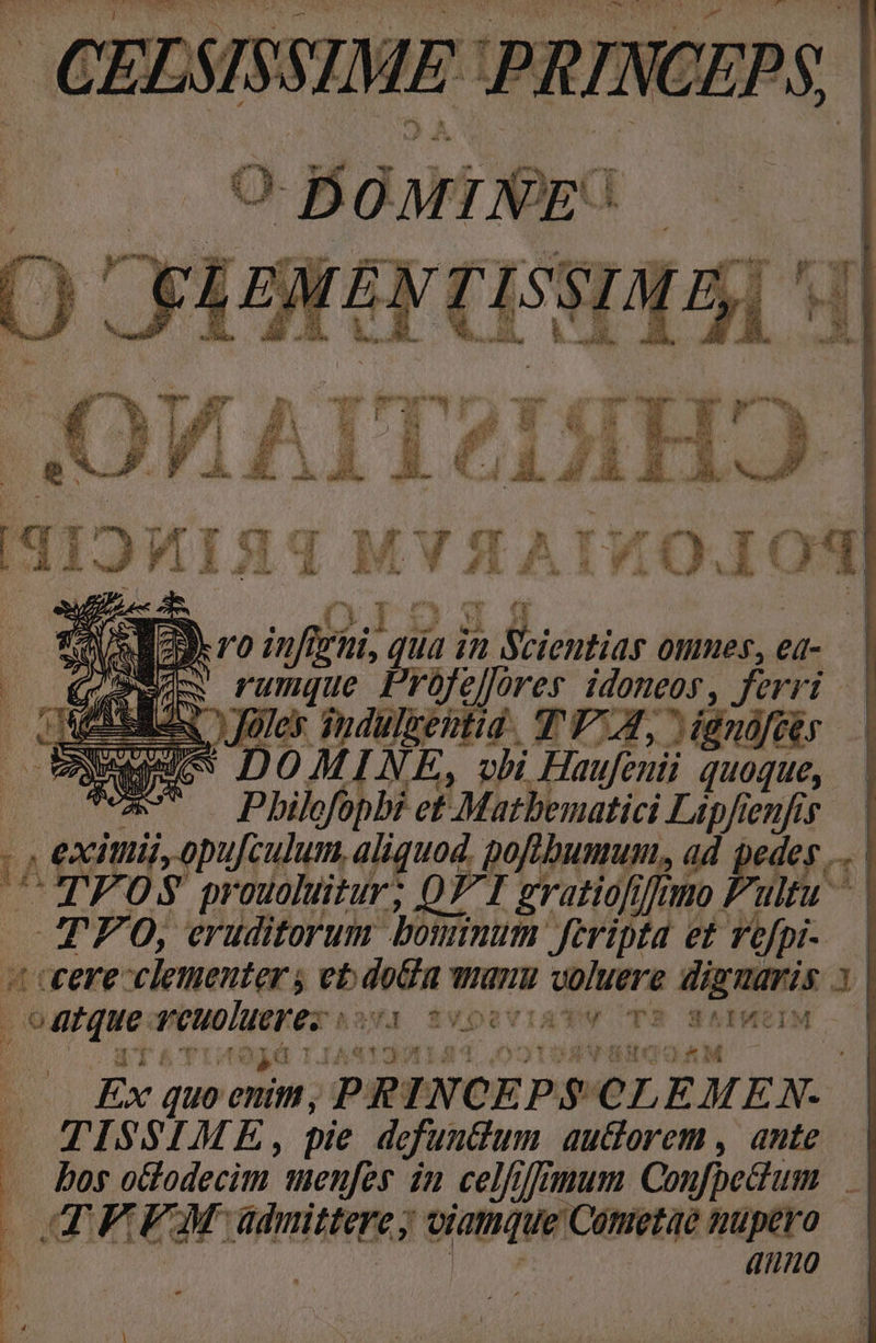 eas OToOg ? | E rumque Prüfejores idoneos, ferri |. | | EBBIERD jorer indulseitid. TV, itnofotr 2Weguov DOMINE, vbi Haufenii quoque, (0 88S — Philefopb? et Matbematici Lipfienfis . , exitii, opu[culum, aliquod. poftbumum,, ad deida HEU | | CT EF üdmittere; viamque Cametae nupero ^ | V LOMPTM EETE dHHO —  *&amp;