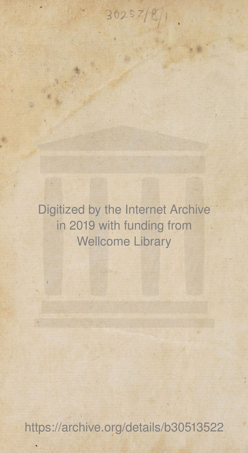 ./ * V'- • &gt;■ / .y / &lt; * 4* ■fl' / Digitized by the Internet Archive in 2019 with funding from Wellcome Library s https://archive.org/details/b30513522
