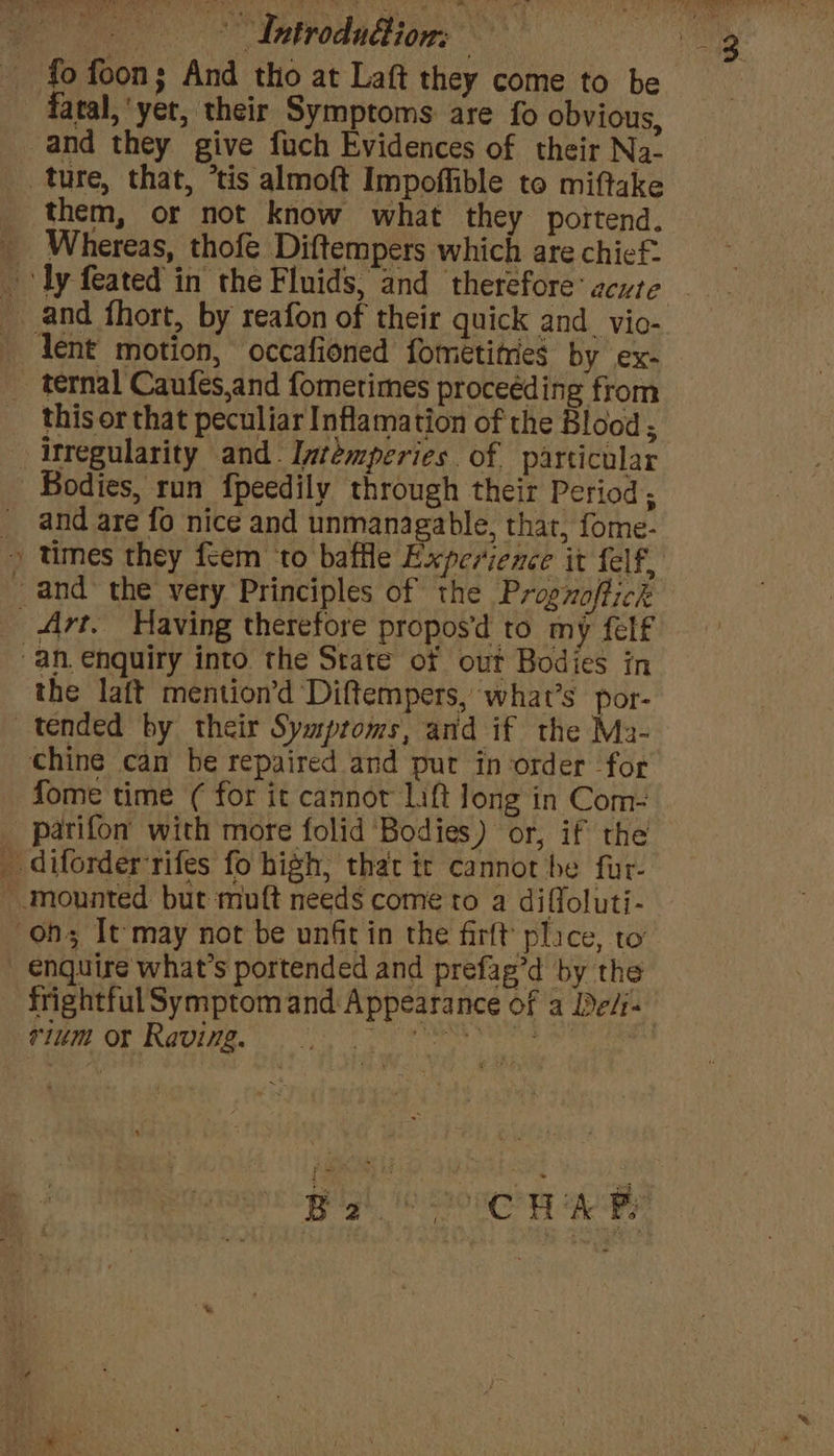 and they give fuch Evidences of their Na- them, or not know what they poitend. Whereas, thofe Diftempers which are chief: = and are fo nice and unmanagable, that, fome- times they fcem ‘to baffle Experience it felf, shi aes, al the laft mention’d Diftempers, what’s por- chine can be repaired and pur inorder for fome time ( for it cannot lift long in Com:
