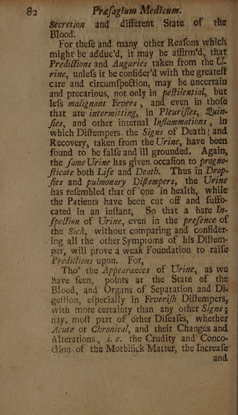 Prediitions upon. For,’ lit : Tho’ the Appearances of Urine, as we Have feen, points at the State of the with more certainty than any other Signs; nay, moft part of other Difeafes, whether Acute or Chronical, and their Changes and and. SR er ee ES ee ' mth ae