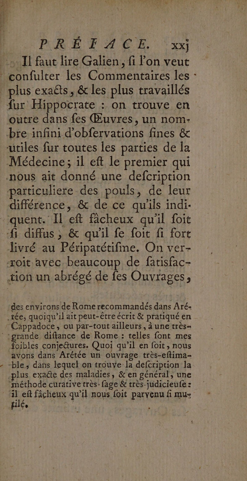 hRETIRE (a -. I] faut lire Galien , fi l’on veut des environs de Rome recommandés dans Aré- foibles conje&amp;ures. Quoi qu’il en foit , nous avons dans ÂArétée un ouvrage très-eftima- #