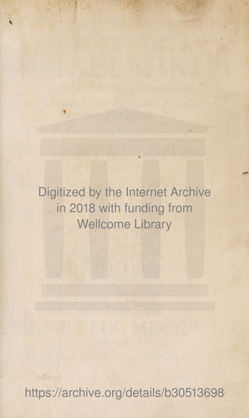 Digitized by the Internet Archive. . in 2018 with funding from Wellcome Library https://archive.org/details/b30513698