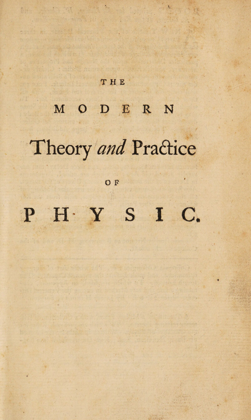 THE MODERN Theory and Praftice o F