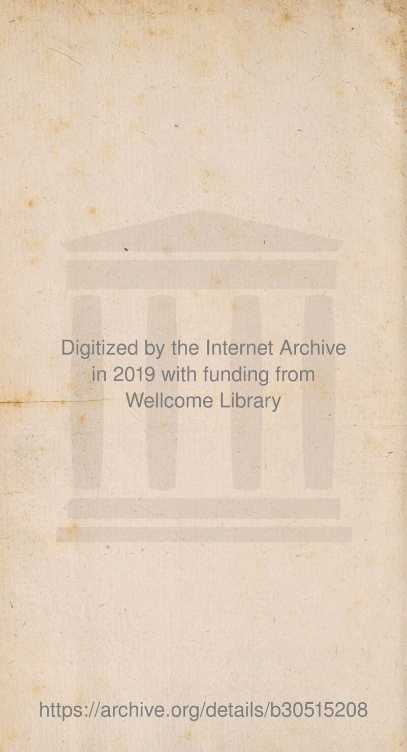 Digitized by the Internet Archive in 2019 with funding from —Wellcome Library 4 https://archive.org/details/b30515208