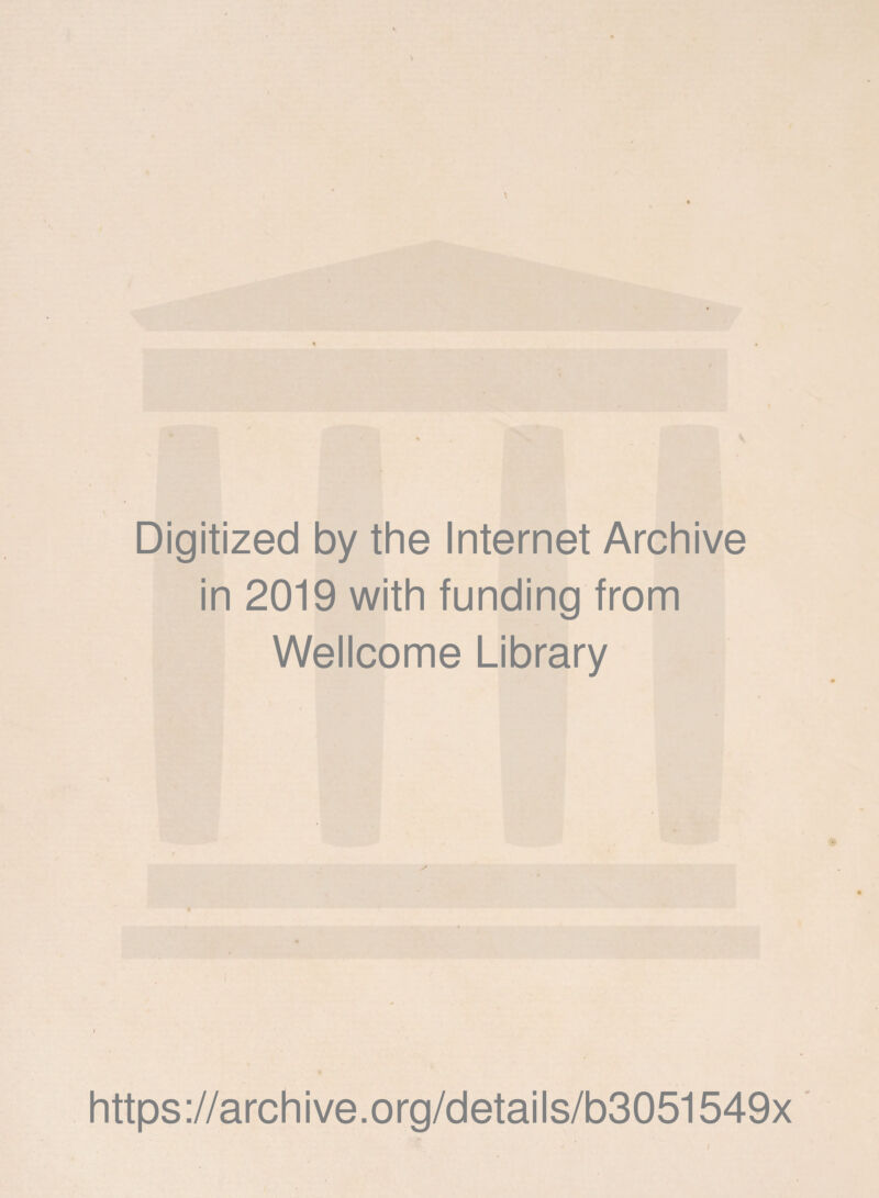 Digitized by the Internet Archive in 2019 with funding from Wellcome Library https://archive.org/details/b3051549x