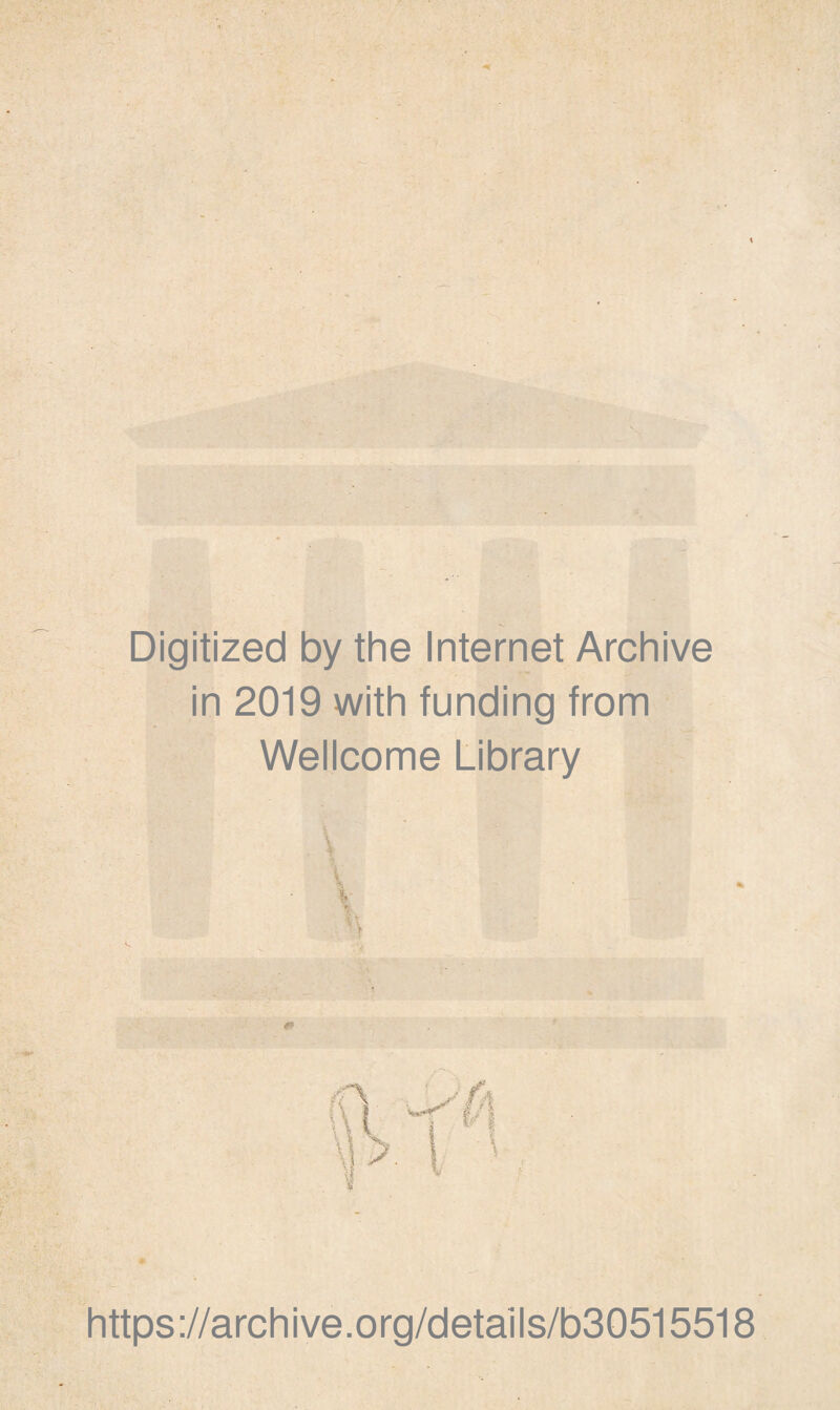 Digitized by the Internet Archive in 2019 with funding from Wellcome Library V % ■ n https://archive.org/details/b30515518