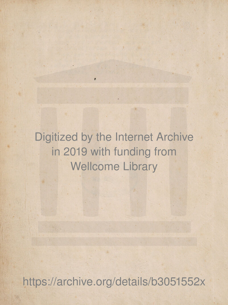 I Digitized by the Internet Archive , ' • , f in 2019 with funding from Wellcome Library https://archive.org/details/b3051552x ■\ 7