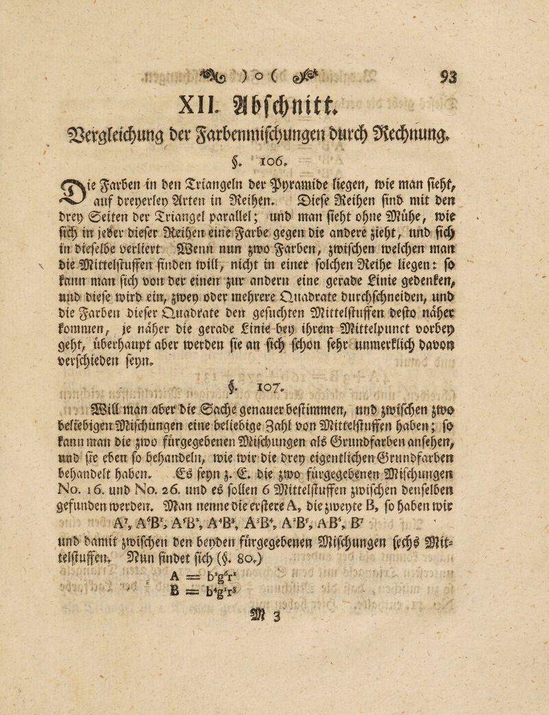 §> io 6, t e ttt Der in £>ret> ©eiten t>er Triangel parallel; mit) man fie^t of)ne SDiüfe, ftcfs in jeöer Diefer fEeiljen eine §ark gegen Die anDere jieljt, ttnD ft< iii t Die ®titfelffuffen ftnDen nnfl» nid;t in einer folgen Steife liegein ji> fnittr man ftd; üou Der einen jur anDern eine geraDe Sinie geDenfen, tuiD Diefe fturD ein, jmep oDer mehrere QitaDrate Durd)fdjnetBett, unb Die gar&en btefer dnaDrate Den gef«d;ten SMtelfhiffen Dejto ndljee , Je ndljer Die geraDe ftnie Bet; iljrem sOHttelpanct PorBep ^ ♦* foen»l