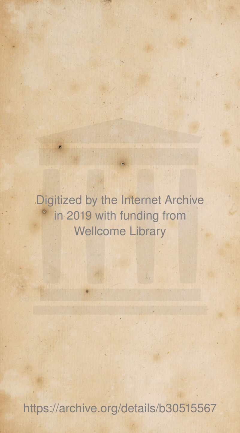 ./ .Digitized by the Internet Archive •' in 2019 with funding from Wellcome Library \ https://archive.org/details/b30515567