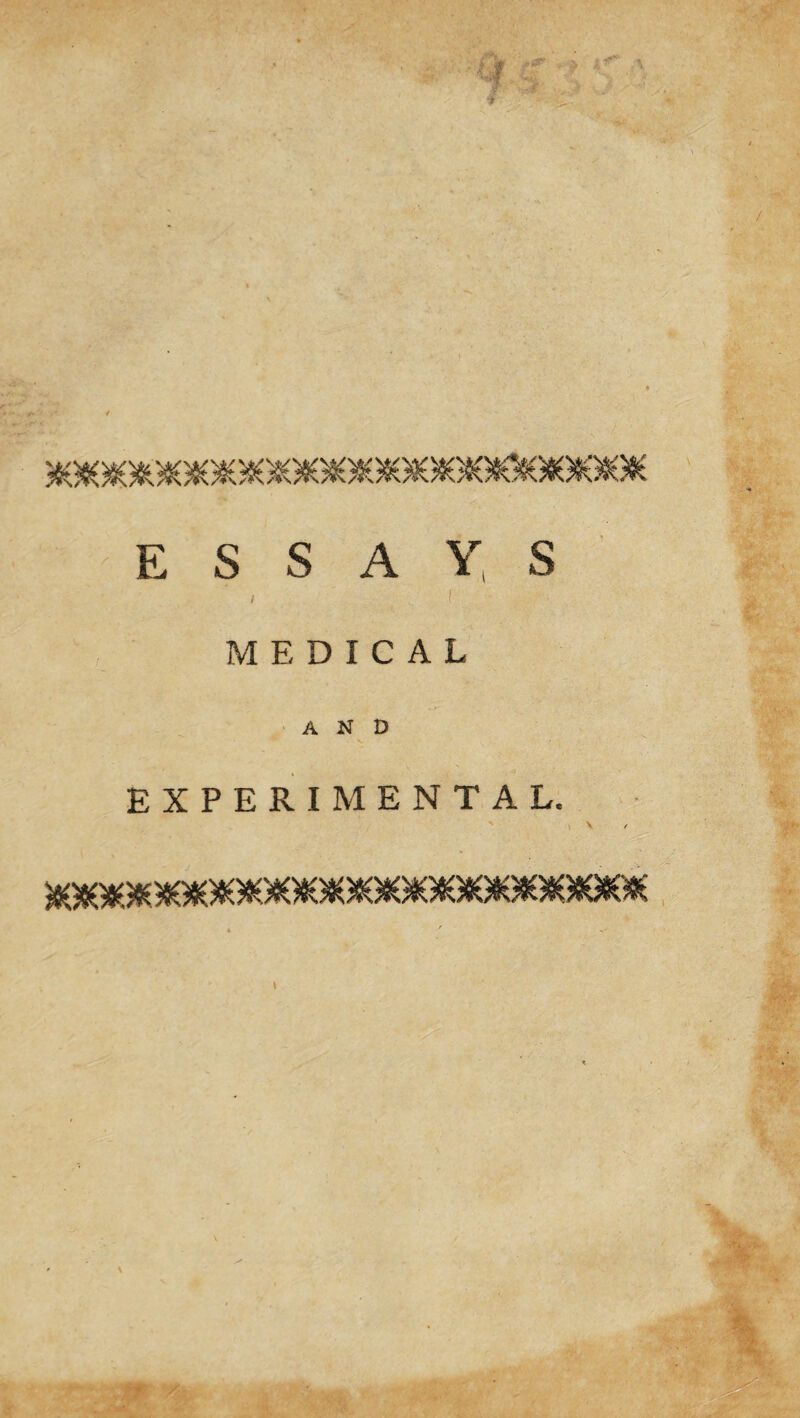 E S S A Y, S i i MEDICAL AND EXPERIMENTAL.