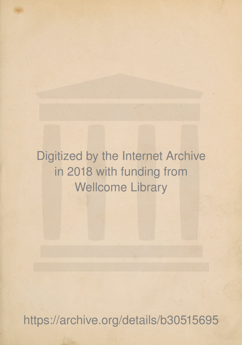 Digitized by thè Internet Archive in 2018 with funding from Wellcome Library https://archive.org/details/b30515695 ■j . • >