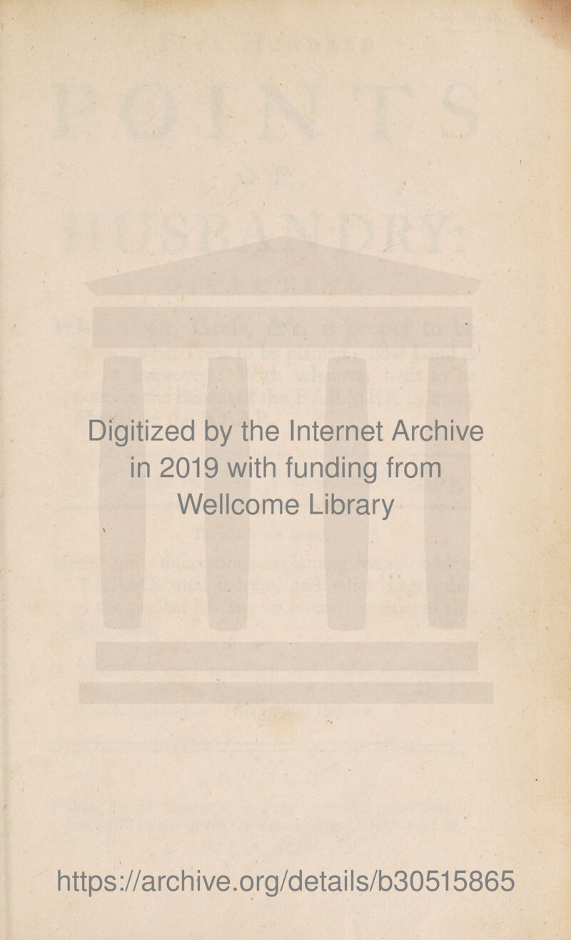 Digitized by the Internet Archive in 2019 with funding from Wellcome Library https://archive.org/details/b30515865