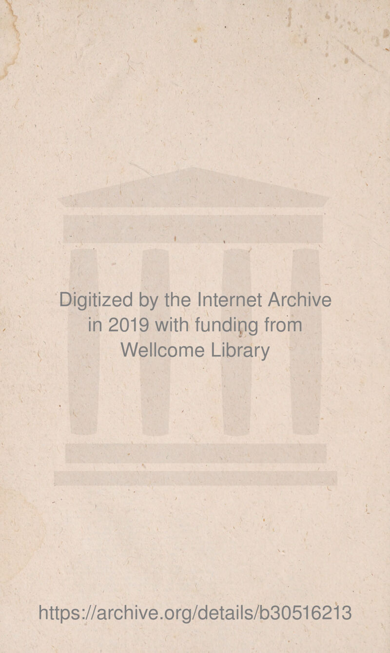 a \ ■4 t ■ V / î ! i / \ v ' \ Digitized by the Internet Archive in 2019 with fundipg from Wellcome Library ) \ « ) https://archive.org/details/b30516213