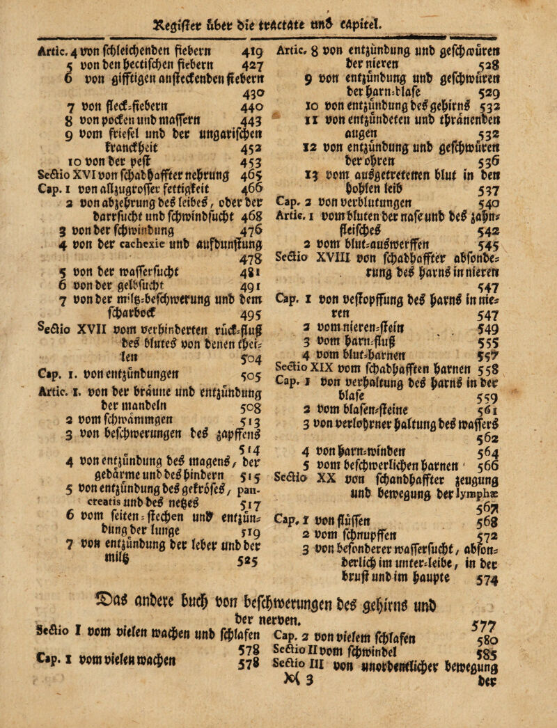 &bet bie mctAte mb tApitel Ardc, 4 wtt fcftJeicftehben petJern 5 von teil &ec(ifc^enpeberit 427 6 von gifftiö^n anpecfenteil peterit 430 7 uoit Pecfipebecii 440 8 non porfen «nt mafTet« 445 9 nom feiefeJ «nt tee «ttgaeifcteti feancf^cit 452 lonontetpeft 453? Seöio XVInonfctattaffternel^rnttg 465 Cap. I non adjngrofret’ fettinleit 466 41g Artic, 8 non ent^nntung «nt gef^njflre» ternreren 528 9 non ent|«ntüng «nt^ öefcjjmßeeit terjiarnjblafe 529 10 nonentjmitttngte^öel&irn^ 532 11 non entjfintefen «nt ttranente« nngen 532 12 non ent^nntnng «nt gefdfjmneeti ter otren 536 13 nom anigetreferren tlM( m ten tojden (eit 537 2 non atjettnngbe^ feitet ^ oterten Cap. 2 non nerbl«tttngen 540 tarrfuctt «nt fctwintfuctt 468 Artie. i nomt(«ten ter nafennt teS jopn^ 3 nonterfctmintung 476 fleifcte# 542 4 non ter cacbexie «nt «uftnnilung 2 nom t(ötsfl«itnerffen 5:45 478 Seöia XVIII non f4jattoffi:etr ntfontes 5 non teo tnafferfnctt 481 tnng tel j^ftvtt^ innierenf 6 nonter 0elbf«(^t 491 347 7 non ter md^^tefctweruttg «nt tem Cap. i non neffopffnng te? parnS innie^ fctarto^ 493 Sc6iio XVII nom nertinterten rnefsjiuf te^ Mnte^ non tenen (ter? len 504 Cap. I. non ent^untungen 505 Artic. I. non ter tra«ne «nt ent^nntnng ter montefn 508 2 nom fctinammgen ^13 3 non tefctmernngen te^ 5*4 4 nonenfjuntimg te^ mögend, ter getarmenntte^tintern 515 Scaiä XX 5 nonene^fintnngte^gefrofe^/ pan- creatisnnttc^ ne$e^ 517 6 nom feiten = pecten «nl^ ent^nn? tnng ter («iige jig 7 ton entjuntwng ter (eter «nt ter 525 ren 547 2 nomnieren^flfein 549 3 nom tnrmffnd ' 555 4 nom t(ut>tarnen 557 Seaioxix nom fctattaften tnrnen 558 Cap. I non nertnftung te^ taf^ tfafe 55g 2 nom tfafempeme 561 3 non nerintrner Haftung te^ maffer^ 562 4 nontarmmintcn 564 5 nomtefctmerli^entnrnen' 566 non fctnnttaffter jeugung «nt tetnegwng terlyraphae Cap, t non pfiffen 568 2 nom fctnupffen 572 3 nontefonterermofTerfuctt/ ntfon? ter(id&im«nfer4eitc^ in ter trwpttntim t««p(e 574 eoir befd^tuetunse« gie^irnö «t0 „ , .. bcr ««»en, S*a»o I vom »uteit Wfltjen «nb f4)fafen Cap. 2 »onpiefem fcbfafeti 580 c.n . «ft«. 578 Seöioiipcntf4)»mM 555