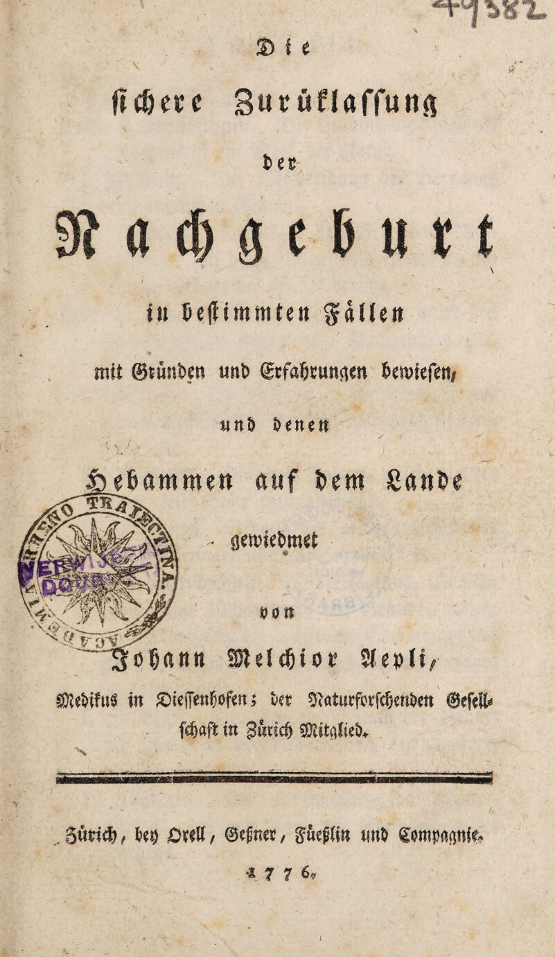 \ ficöecc Sutüflaffunfi 9? a cf) g c 5 ut t \ I t« CefftmitiCeit ^dde» ff mit ©EÜn&m «nb gcfa{icun<icn bjwtefeti» «nb 5<ne« eßammen auf J)em ßan^e * öemtet)mct i>on ö^attn Slepli; WliWM in ;5Die|Te«l^ofm5 kt ^Rötutfotfcfeenkn @efell*> fc^aft in 3«^ic0 , 3«ti^ / kl) iOkll / @epnet / ün nnD