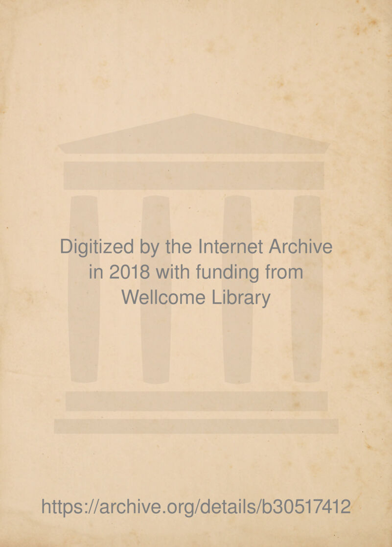 Digitized by the Internet Archive in 2018 with funding from Wellcome Library https://archive.org/details/b30517412