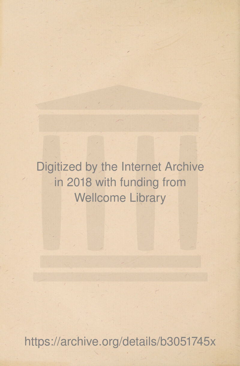 - N / / / \ .X Digitized byJhe Internet Archive I -in 2018 with funding from Wellcome Library ■V ' ' r ■/ \ .