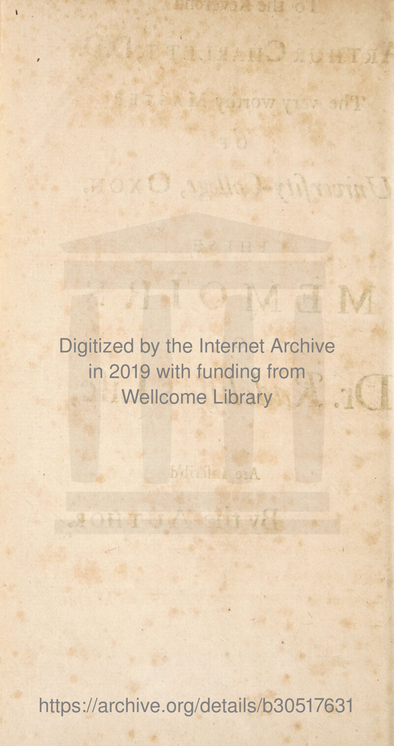 • • * Digitized by the Internet Archive in 2019 with funding from •r Wellcome Library '*v-. ♦ \ \ https://archive.org/details/b30517631