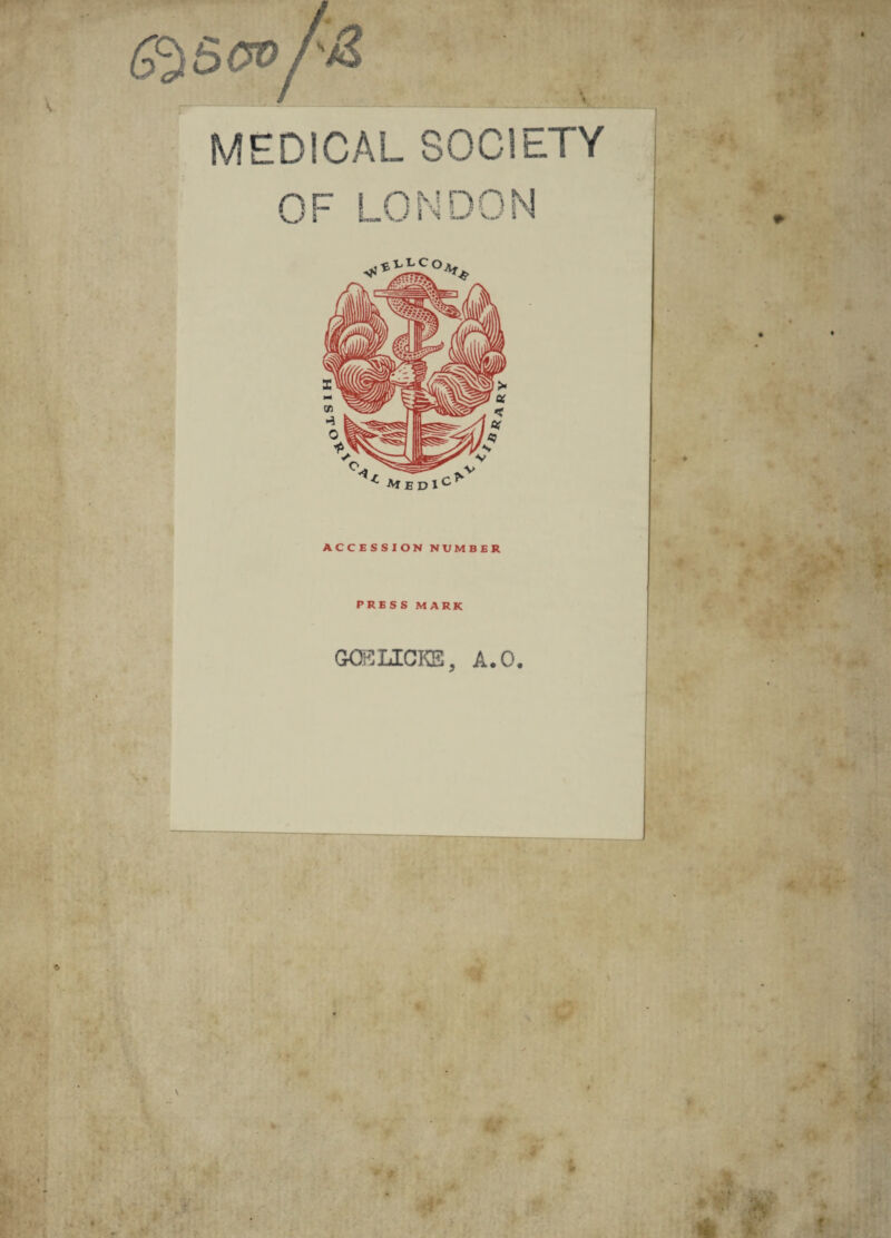 MEDICAL SOCIETY Af E D 1 ACCESSION NUMBER PRESS MARK GCELTCKB, A.O.