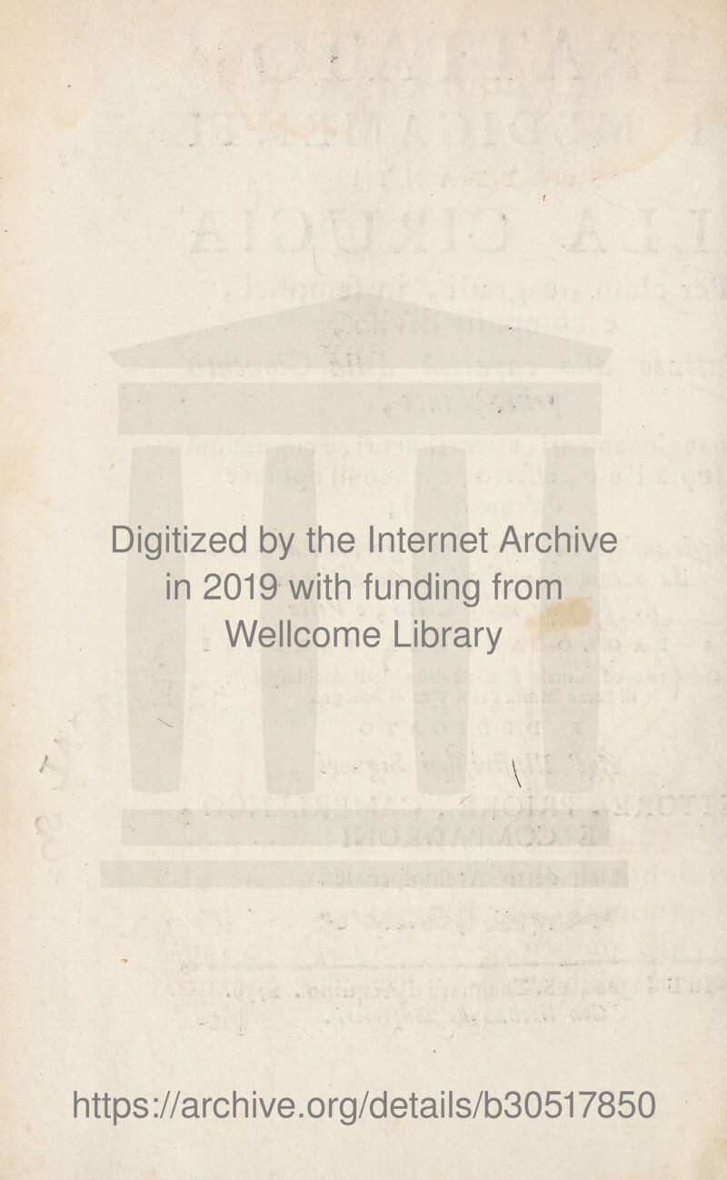 Digitized by thè Internet Archive in 2019 with funding from Wellcome Library https://archive.org/details/b30517850