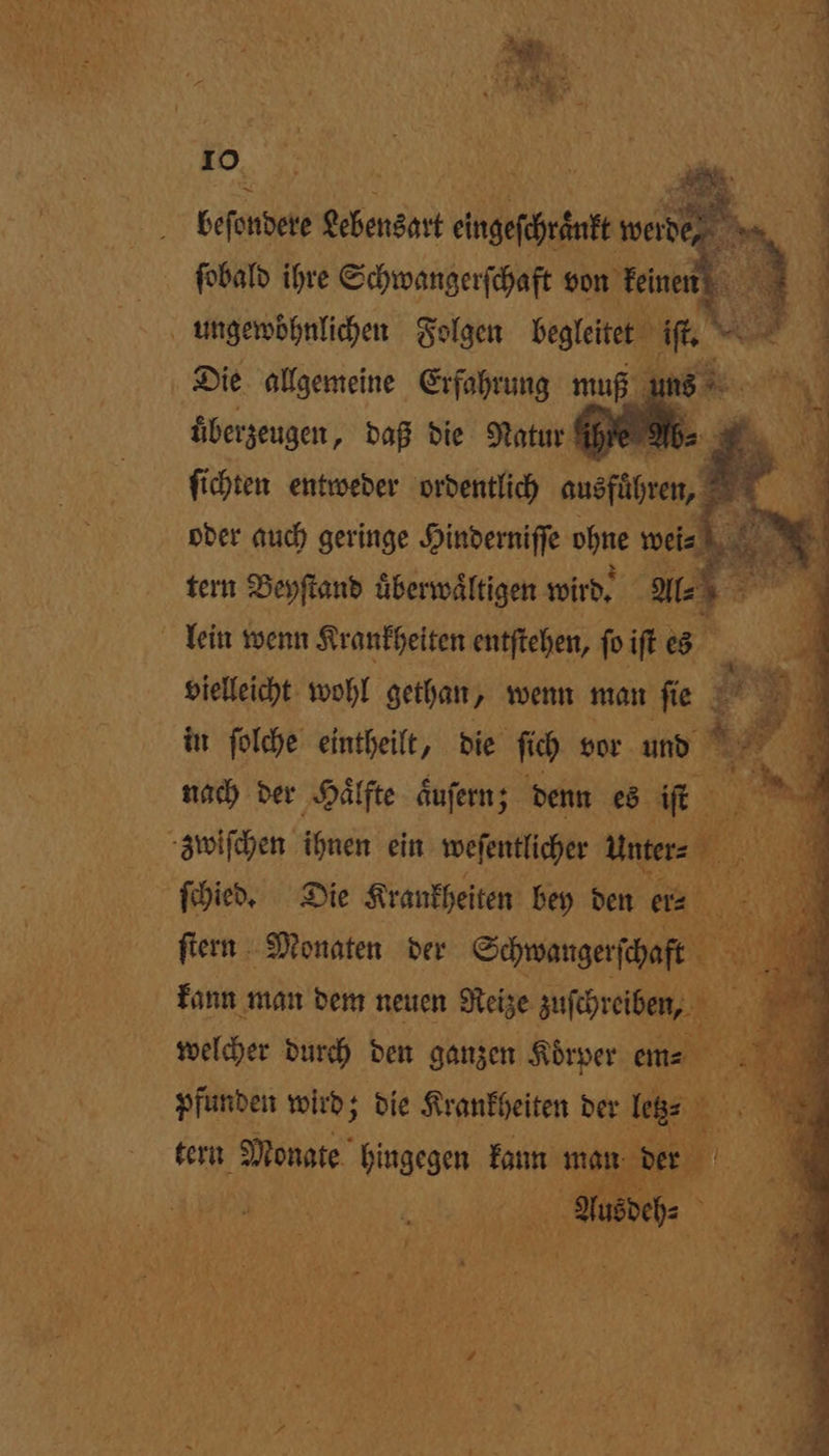 * — * * . n 10 fobald ihre Schwangerfchaft von keinen „ ˙ FN ̃¾— ³v RR. IR) is ee 1 ii 1s N 5 überzeugen, daß die Natur Ab⸗ ſi ichten entweder ordentlich ausfilnen, oder auch geringe Hinderniſſe ohne wei⸗ tern Beyſtand uͤberwaͤltigen wird. Al⸗ 0 Pe 3 vielleicht wohl gethan, wenn man fie $ 5 in ſolche eintheilt, die ſich vor und 1 nach der Hälfte Aufern; denn es iſt u Pr 15 * ſtern Monaten der Schwangerſthaft 1 kann man dem neuen Reize zuschreiben, . 85 welcher durch den ganzen Koͤrper ame ; pfunden wird; die Krankheiten der les⸗ 1 N u BR 8 2 4 vet