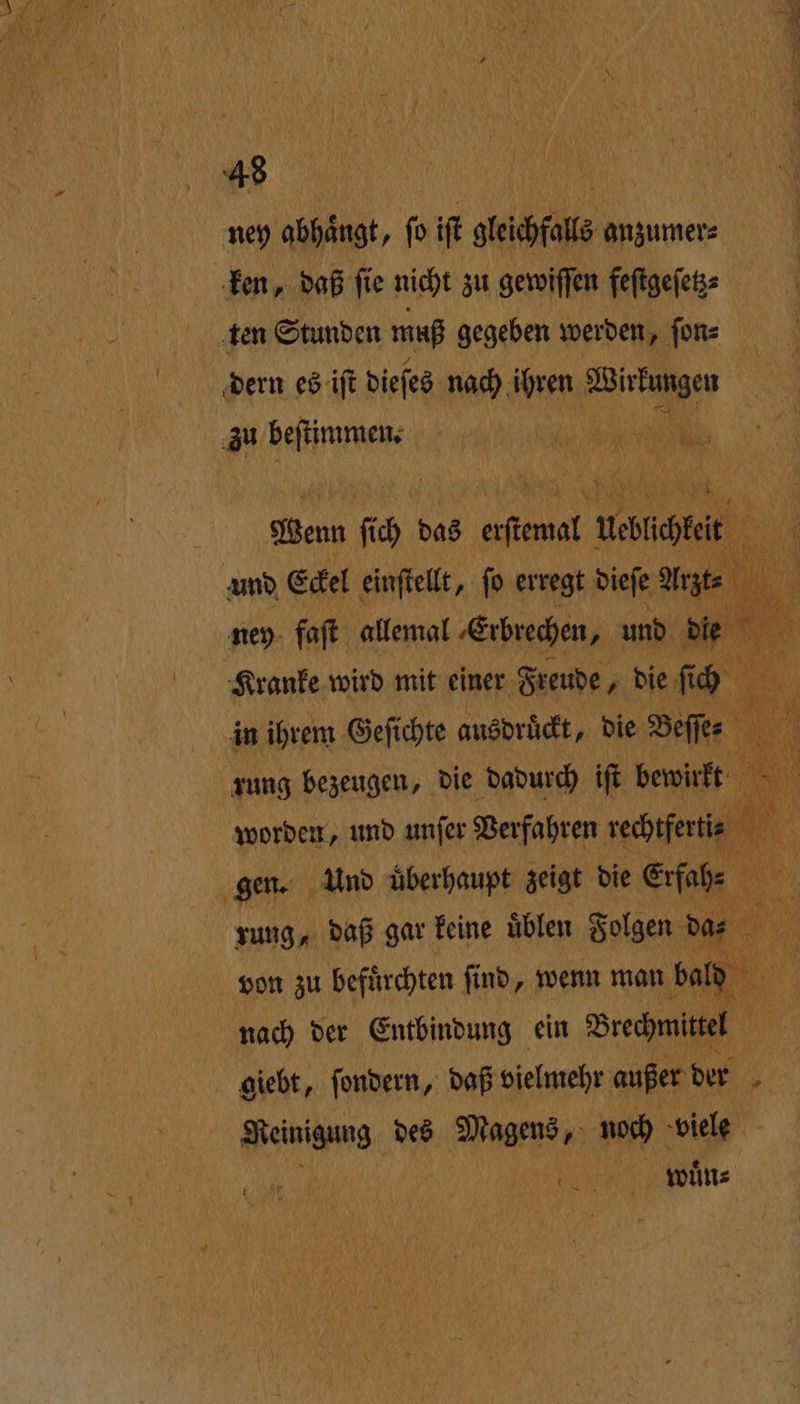 ® 48 N un ney abhängt, fo iſt gleichfalls anzumer⸗ ken, daß fie nicht zu gewiſſen feſtgeſetz ten Stunden muß gegeben werden, ſon⸗ dern es iſt dieſes nach ihren ie zu eee Wenn ſich das 40 0 ue = und Eckel einſtellt, fo erregt dieſe Ar- 1 5 ney faſt allemal Erbrechen, und 17 Kranke wird mit einer Freude, die ſich in ihrem Geſichte ausdruͤckt, die Beſſe⸗ rung bezeugen, die dadurch iſt bewirkt 1 worden, und unſer Verfahren rechtferti⸗ gen. Und uͤberhaupt zeigt die Erfah⸗ rung, daß gar keine uͤblen Folgen da⸗ N von zu befürchten find, wenn man % i nach der Entbindung ein Brechmittel giebt, ſondern, daß vielmehr außer der > Reinigung des Magens, noch viele F N wuͤn⸗
