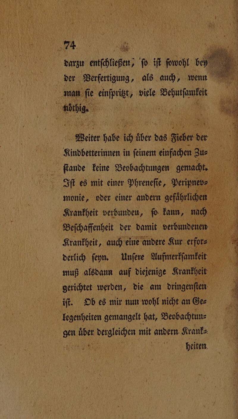 dan entftieen; p iſt ſowohl b de rn iu auch, wenn * 1 718 monie, oder einer andern gefährlichen 1 ö 0 Krankheit verbunden, fo kann, nuch 0 Beſchaffenheit der damit verbundenen J Krankheit, auch eine andere Kur erfor⸗ 1 1 derlich ſeyn. Unſere Aufmerkſamkeit muß alsdann auf diejenige Wen, N gerichtet werden, die am dringenſten | iſt. Ob es mir nun wohl nicht an Ger legenheiten gemangelt hat, Beobachtun⸗ gen über dergleichen mit andern Krank⸗ e Ne heiten