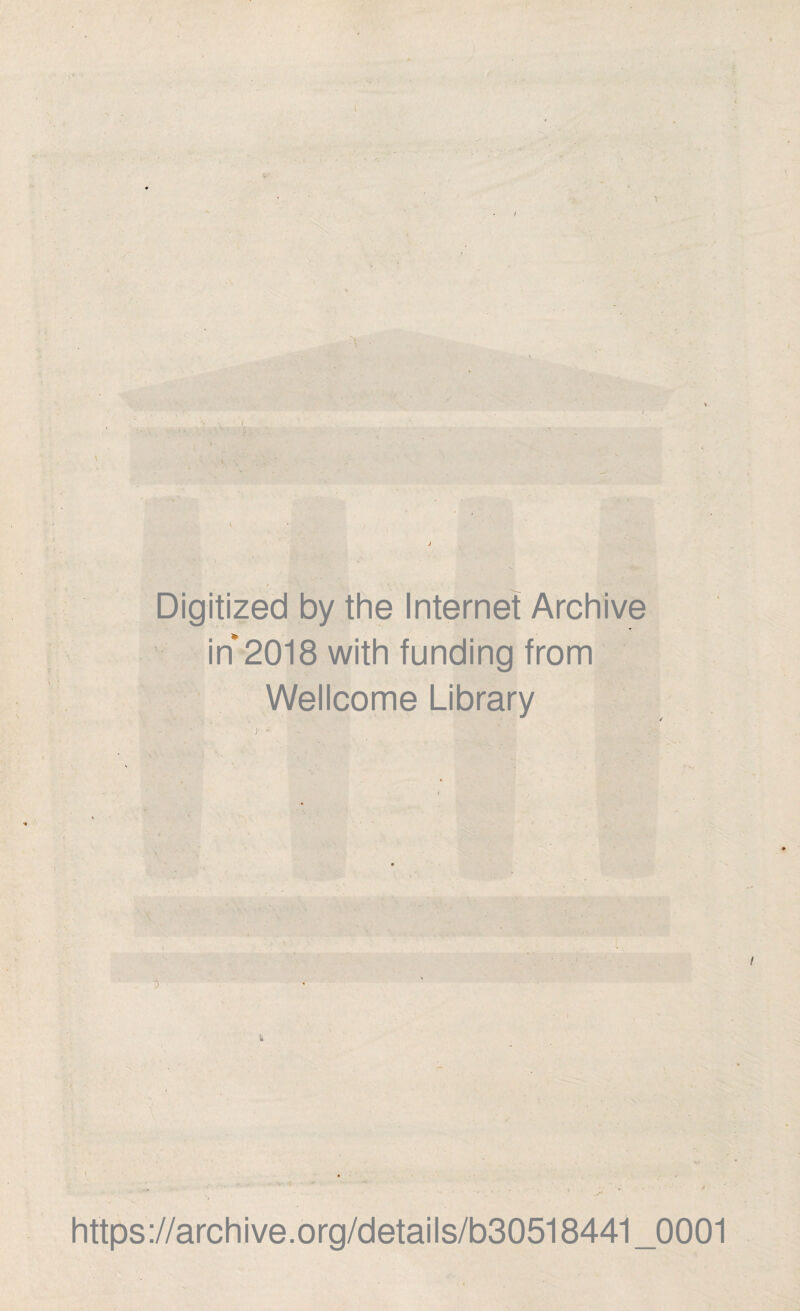 Digitized by the Internet Archive in 2018 with funding from Wellcome Library > H https://archive.org/details/b30518441_0001