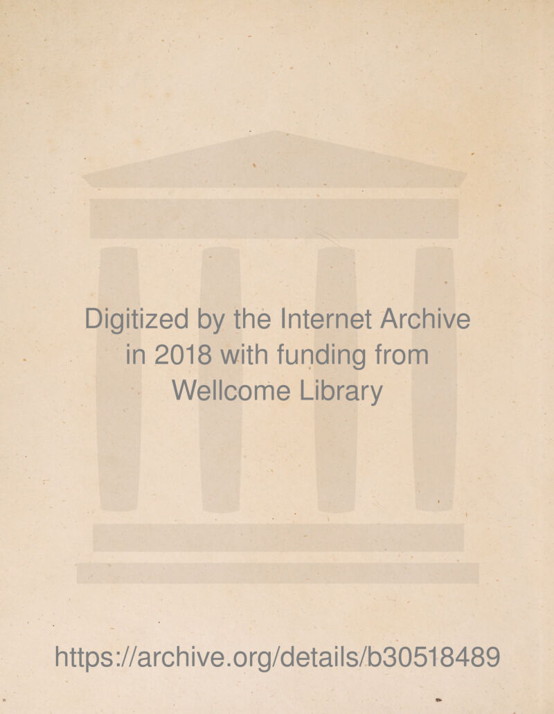Digitized by the Internet Archive in 2018 with funding from Wellcome Library