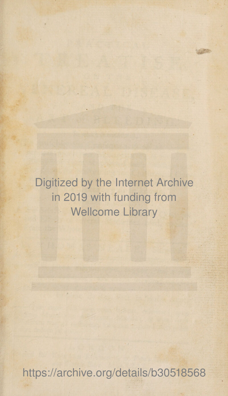 Digitized by the Internet Archive in 2019 with funding from Wellcome Library https://archive.org/details/b30518568