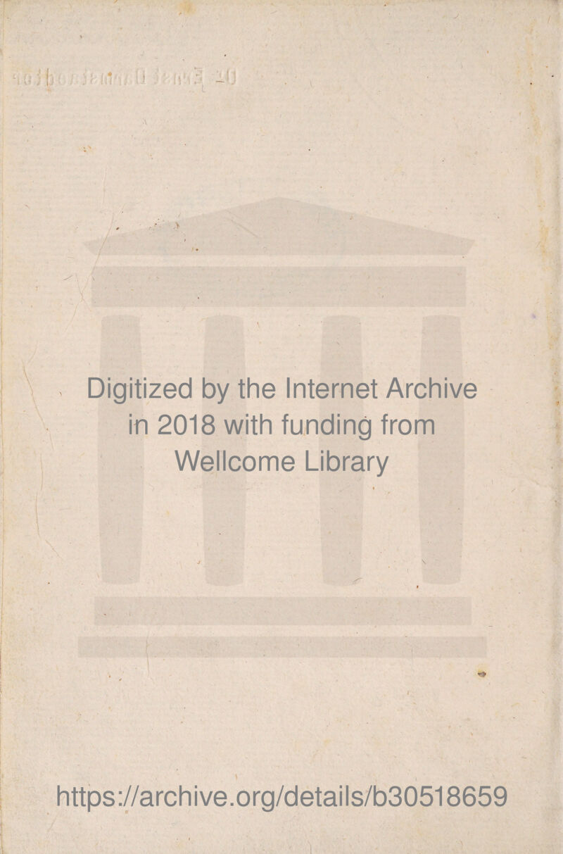 V \ > . \ - - ' 1  . Digitized by thè Internet Archive . \ in 2018 with funding from Wellcome Library T> ! https://archive.org/details/b30518659