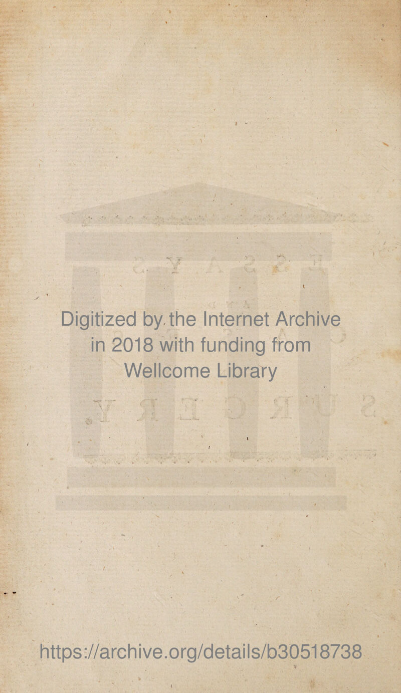 Digitized by.the Internet Archive in 2018 with funding from Wellcome Library f V \ https://archive.org/details/b30518738