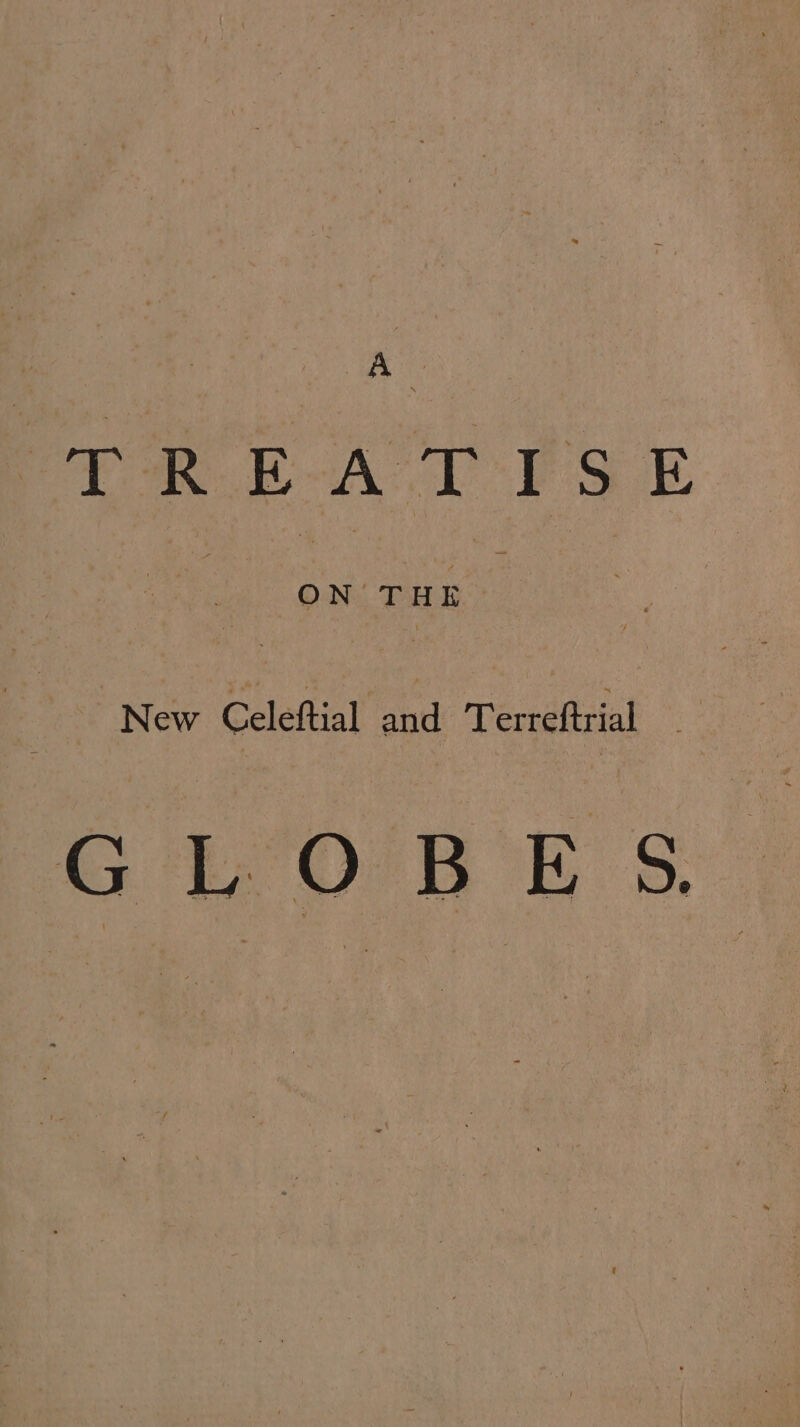 ‘ ; AO PT R.E-A T PSE New Celeftial and Terreftrial