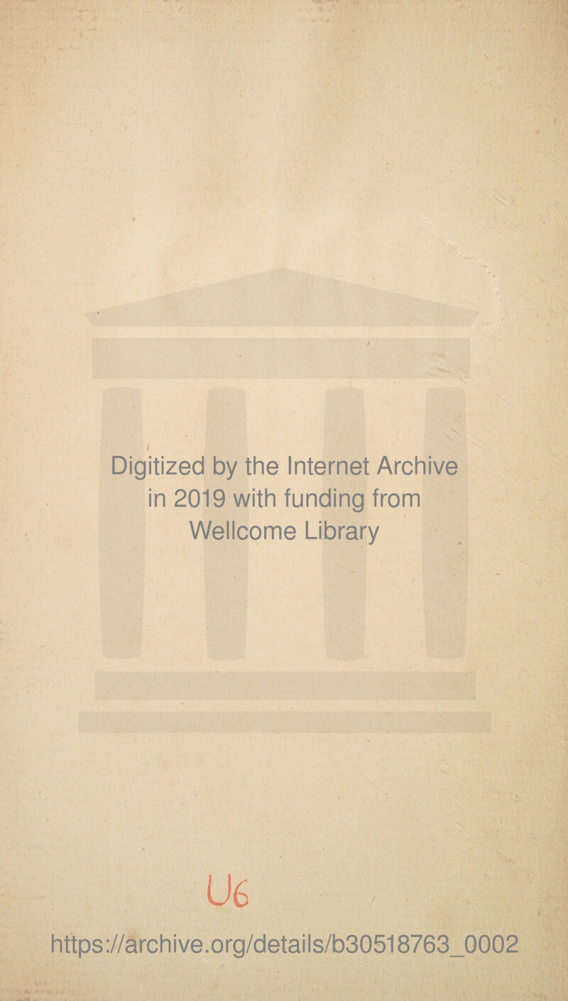 / Digitized by the Internet Archive in 2019 with funding from Wellcome Library U6 https://archive.org/details/b30518763_0002