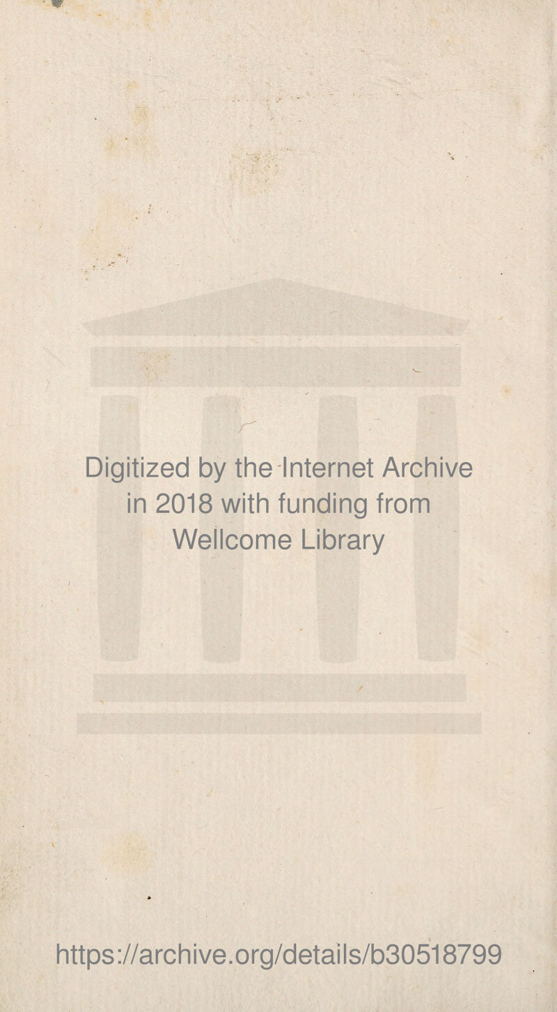 Digitized by the Internet Archive in 2018 with funding from Wellcome Library https://archive.org/details/b30518799