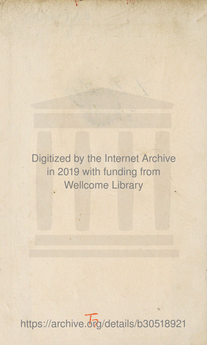 • v '■ V - * - ■ /. • : - I • y Digitized by the Internet Archive in 2019 with funding from Wellcome Library