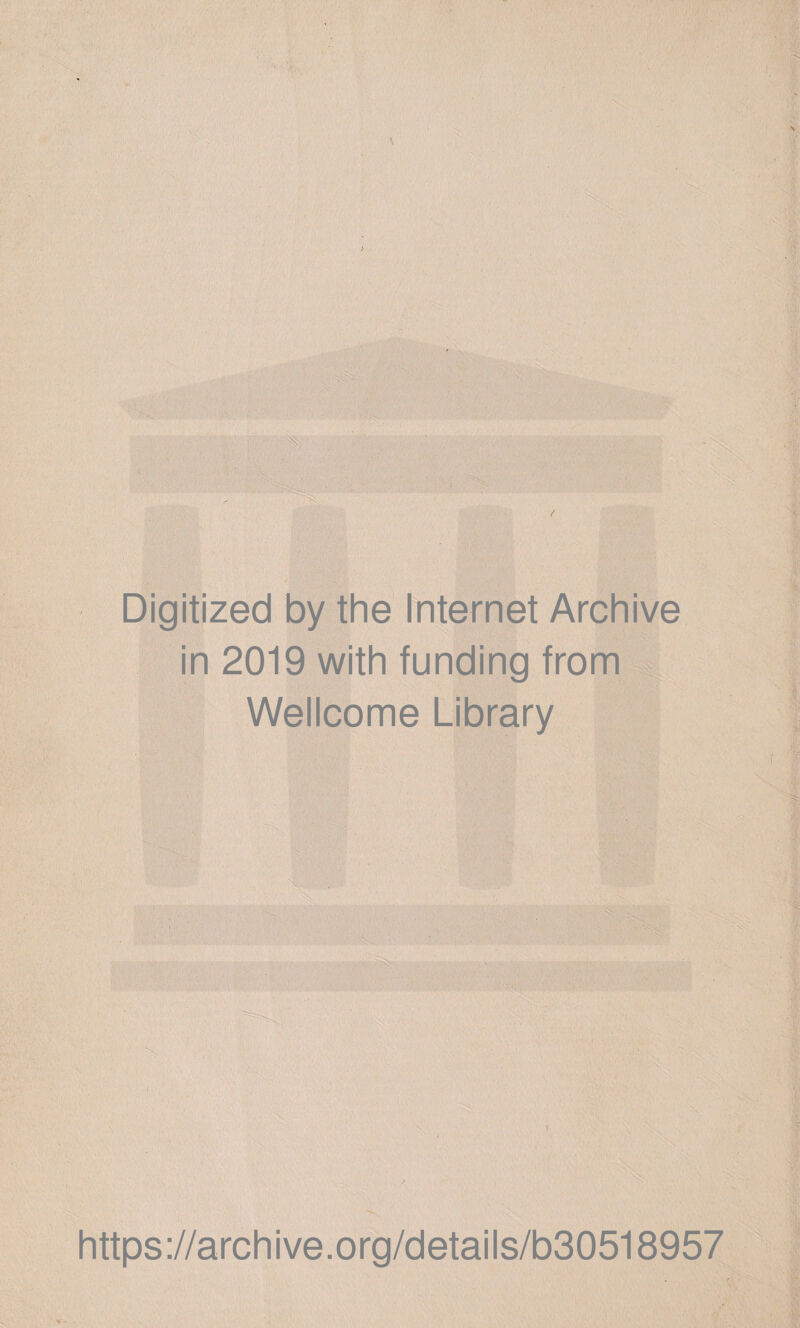 / Digitized by the Internet Archive in 2019 with funding from Wellcome Library https://archive.org/details/b30518957