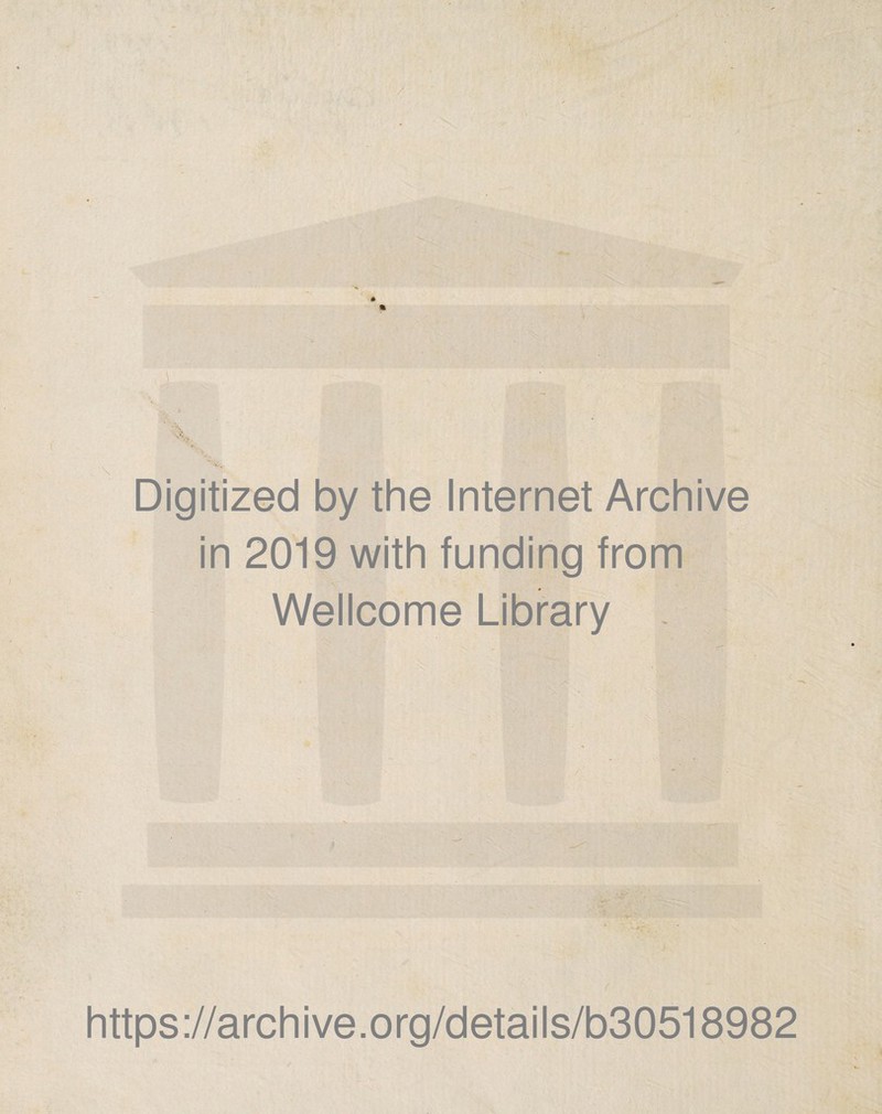 / V Digitized by the Internet Archive in 2019 with funding from Wellcome Library / https://archive.org/details/b30518982