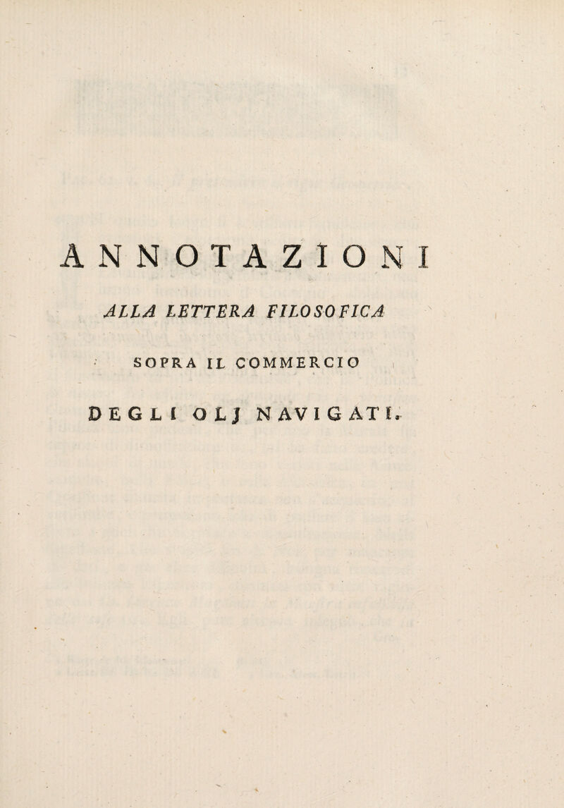 ANNOTAZION \ ALLA LETTERA FILOSOFICA SOPRA IL COMMERCIO i DEGL! OLJ NAVIGATI.