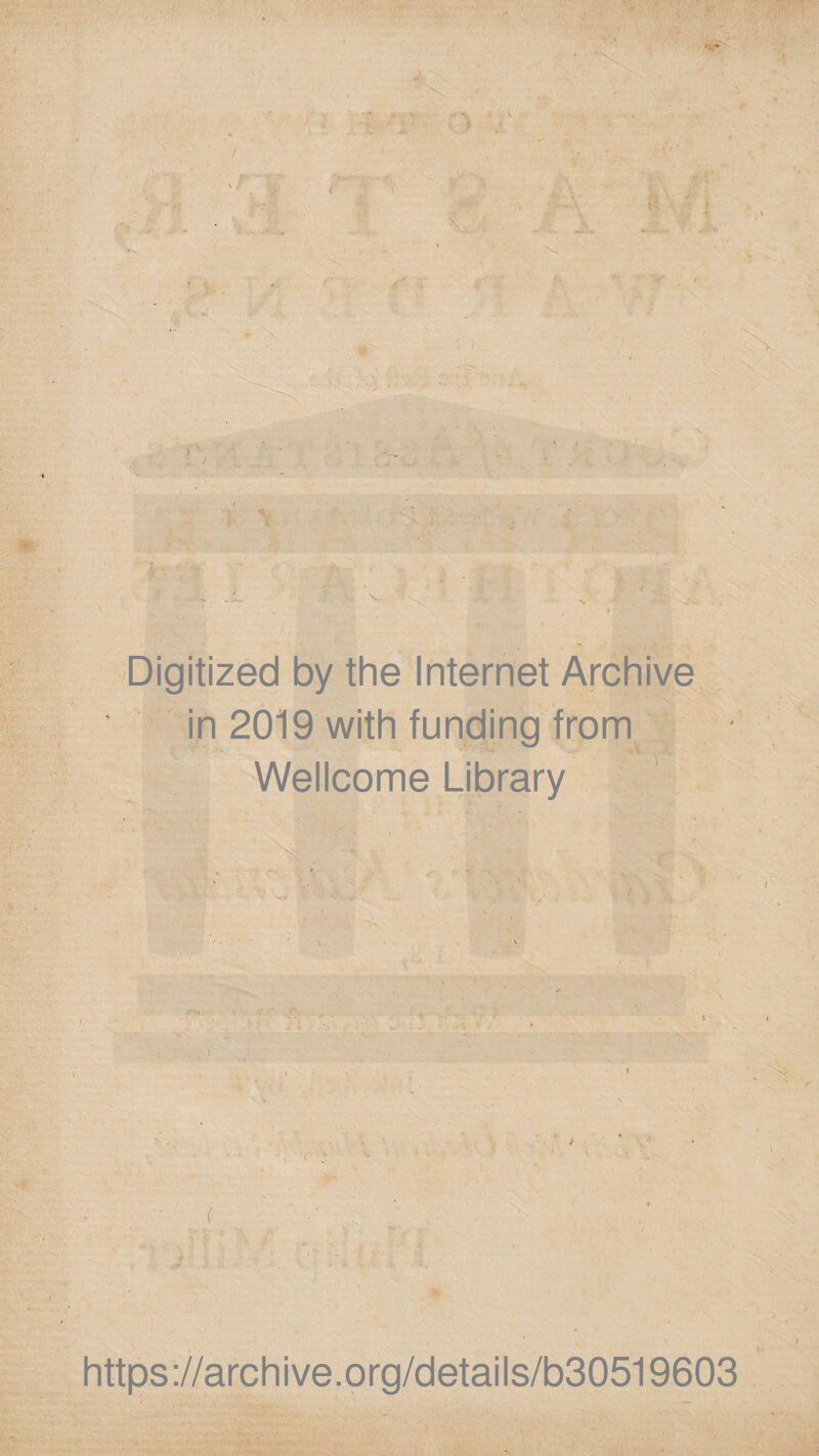 Digitized by the Internet Archive in 2019 with funding from Wellcome Library https://archive.prg/details/b30519603