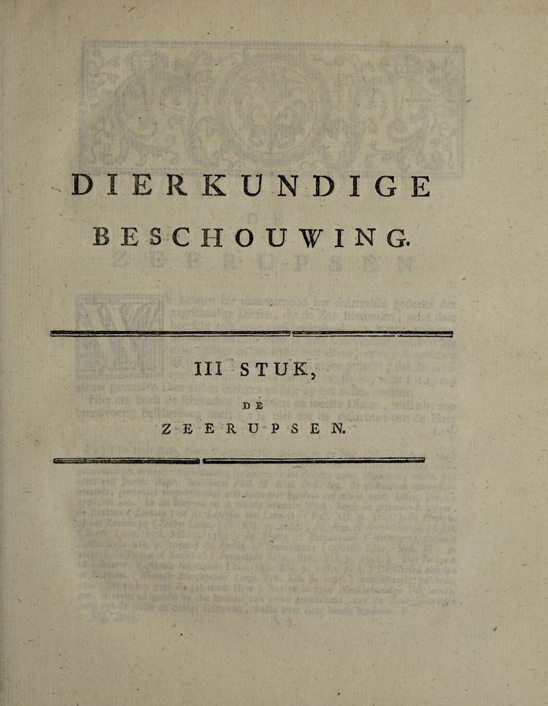 . \ D I E R K U N D I G E - \ B E SC HOUSING. Ill STUK, D È •Z“ E -E R U P S E N. ' J' i ’ ^ 'V'. ' * - 4 ->