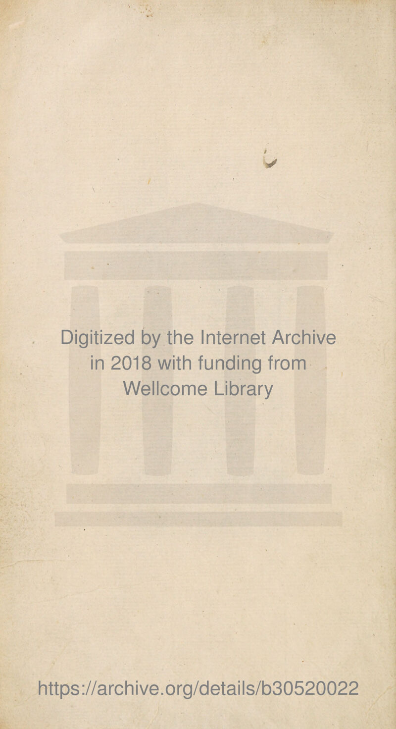 Digitized by the Internet Archive in 2018 with funding from Wellcome Library https://archive.org/details/b30520022