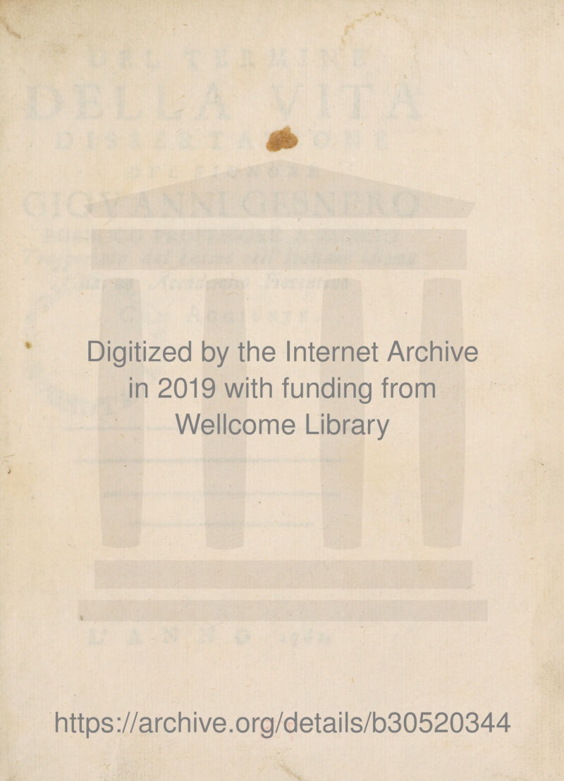 Digitized by thè Internet Archive in 2019 with funding from Wellcome Library i. https://archive.org/details/b30520344