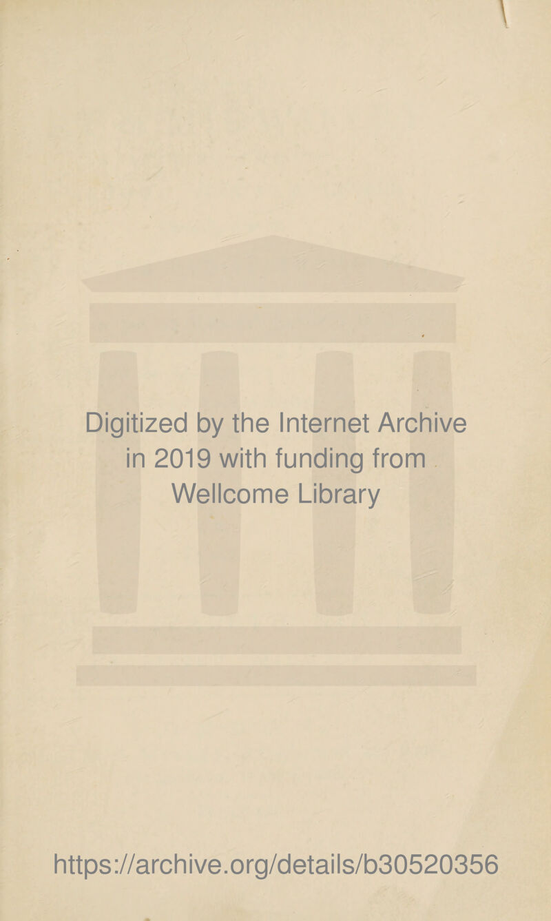 Digitized by the Internet Archive in 2019 with funding from Wellcome Library https://archive.org/details/b30520356