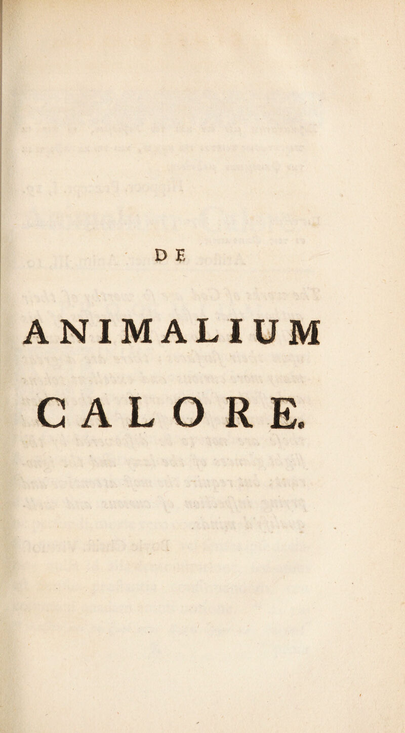 D E ANIMALIUM CALO RE.