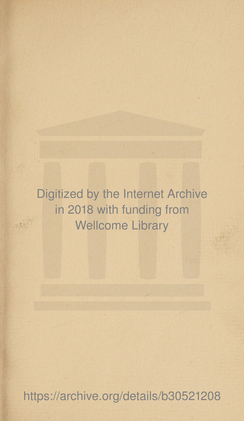 Digitized by the Internet Archive in 2018 with funding from Wellcome Library https://archive.org/details/b30521208