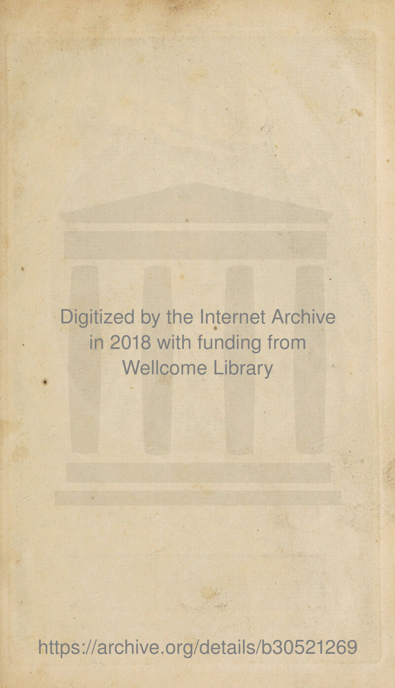 ^ é , .''’V Digitized by thè Internet Archive in 2018 with funding from Wellcome Library https://archive.org/details/b30521269