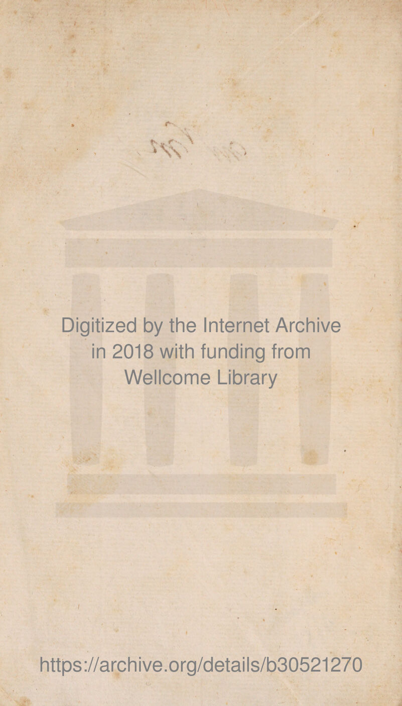 9 >k * w Digitized by the Internet Archive in 2018 with funding from Wellcome Library https://archive.org/details/b30521270